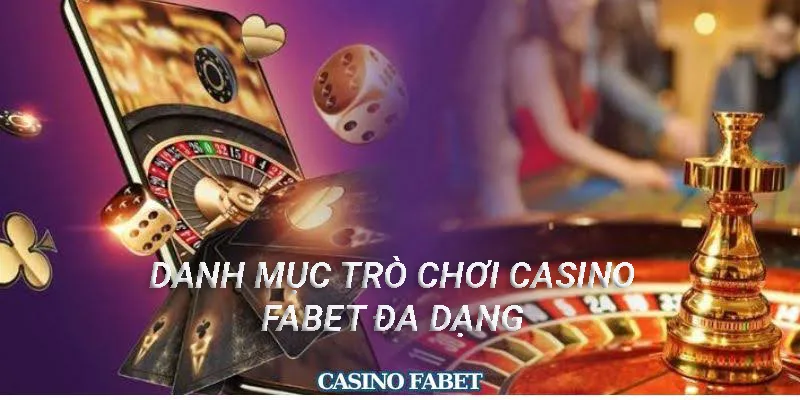 Đa dạng các sảnh game tại Casino FaBet