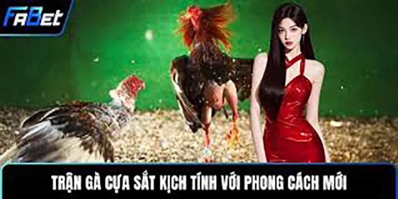 Đá gà Fabet cựa sắt kịch tính với phong cách mới.