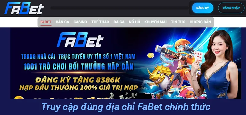 Truy cập đúng địa chỉ Fabet chính thức