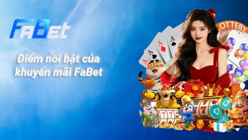 Điểm nổi bật của khuyến mãi FaBet