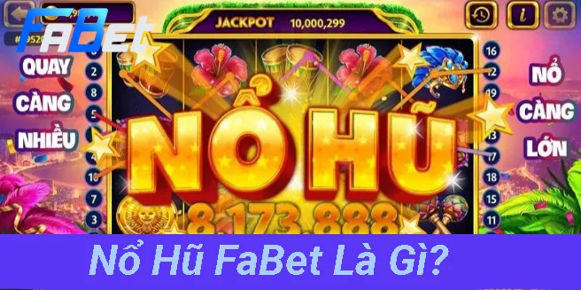 Nổ Hũ Fabet là gì?